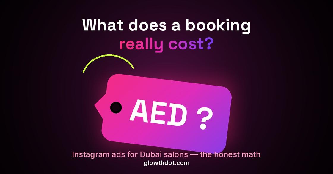 What does a booking really cost — Instagram ads for Dubai salons, the honest math